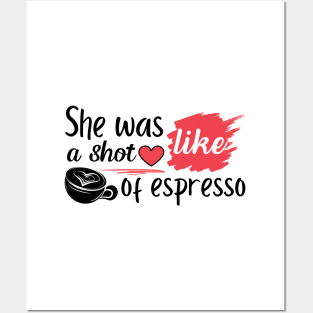 She Was Like A Shot Of Espresso,coffee lover Posters and Art